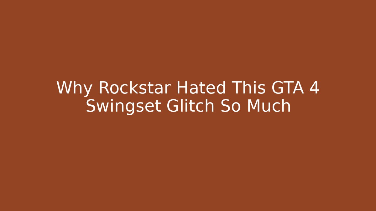 Why Rockstar Hated This GTA 4 Swingset Glitch So Much
