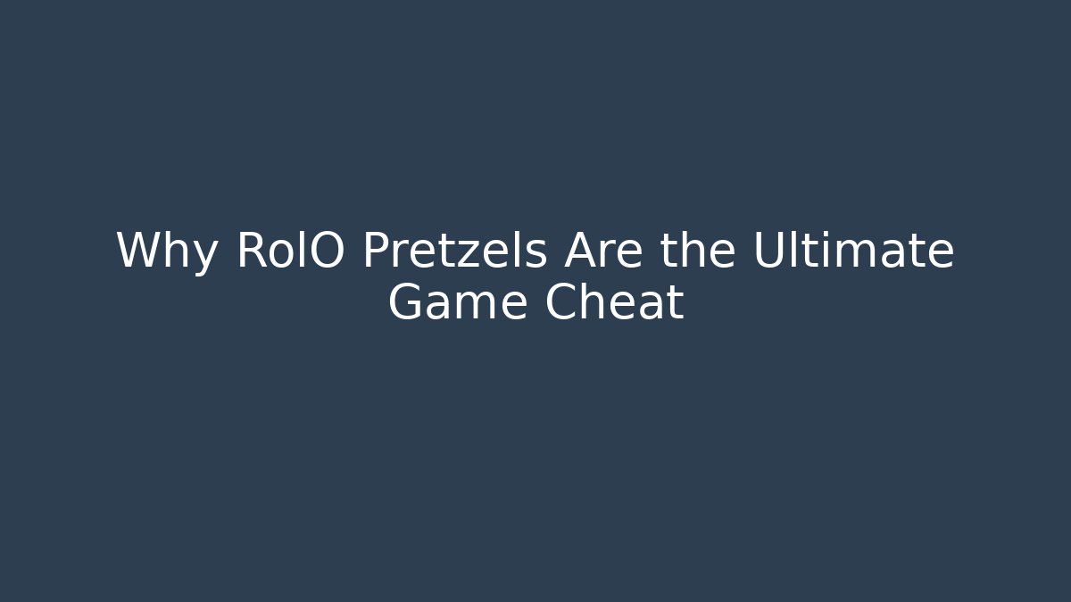 Why RolO Pretzels Are the Ultimate Game Cheat