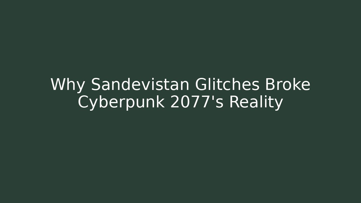 Why Sandevistan Glitches Broke Cyberpunk 2077's Reality