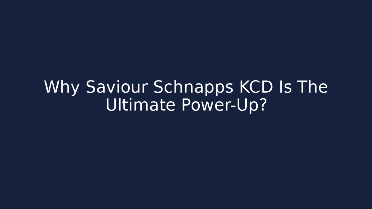 Why Saviour Schnapps KCD Is The Ultimate Power-Up?