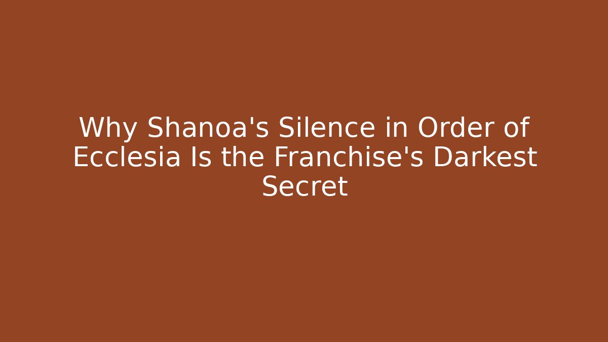 Why Shanoa’s Silence in Order of Ecclesia Is the Franchise’s Darkest Secret