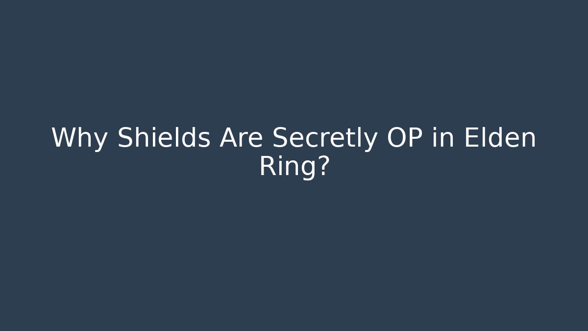 Why Shields Are Secretly OP in Elden Ring? - The Family Holidays