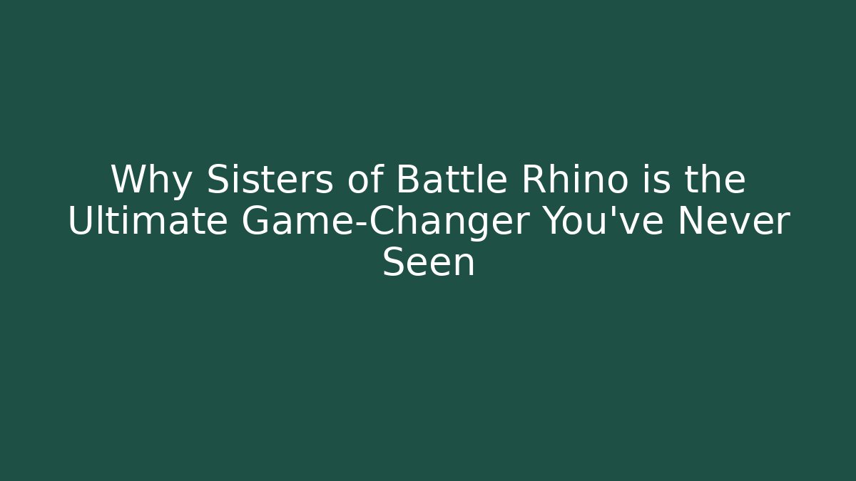 Why Sisters of Battle Rhino is the Ultimate Game-Changer You’ve Never Seen