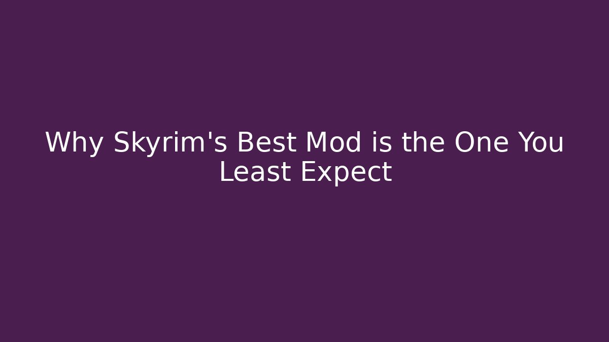 Why Skyrim's Best Mod is the One You Least Expect