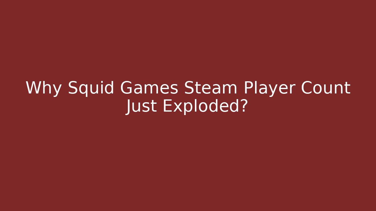 Why Squid Games Steam Player Count Just Exploded?