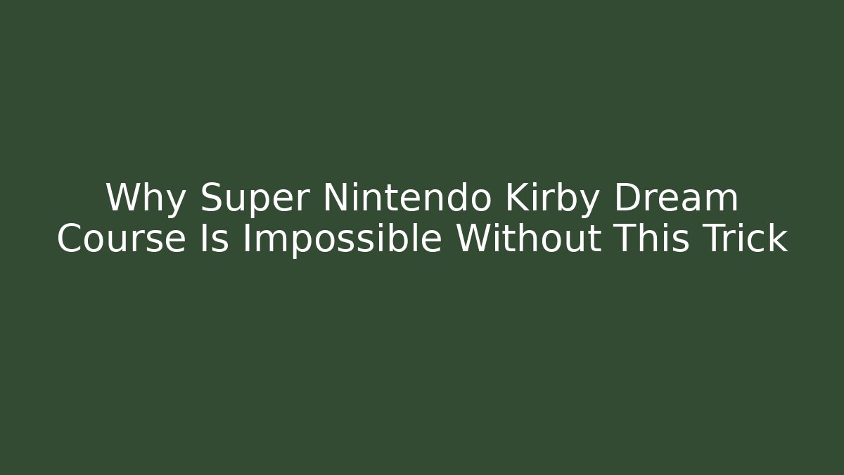 Why Super Nintendo Kirby Dream Course Is Impossible Without This Trick