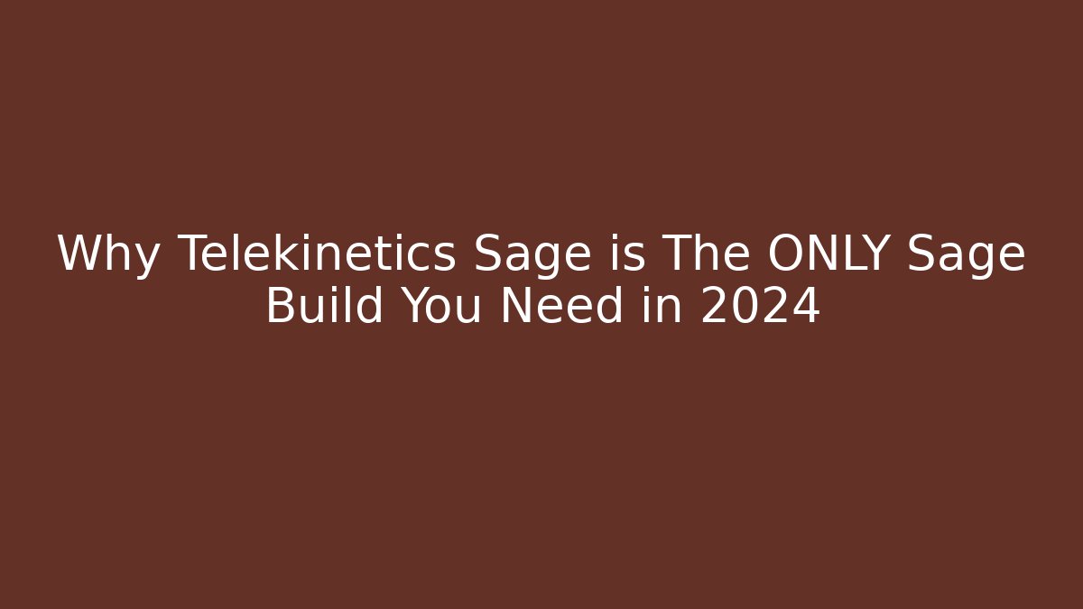 Why Telekinetics Sage is The ONLY Sage Build You Need in 2024 - The Family Holidays