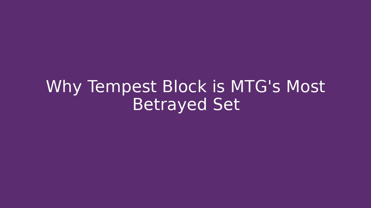 Why Tempest Block is MTG's Most Betrayed Set