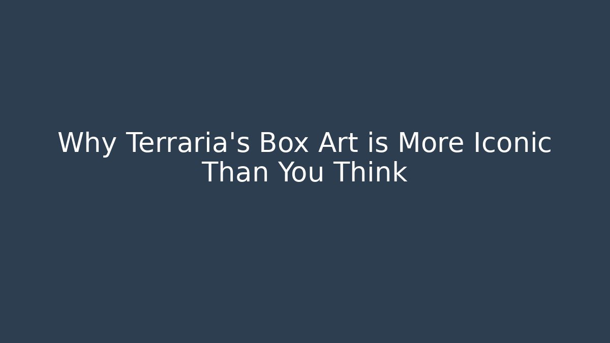 Why Terraria’s Box Art is More Iconic Than You Think - The Family Holidays