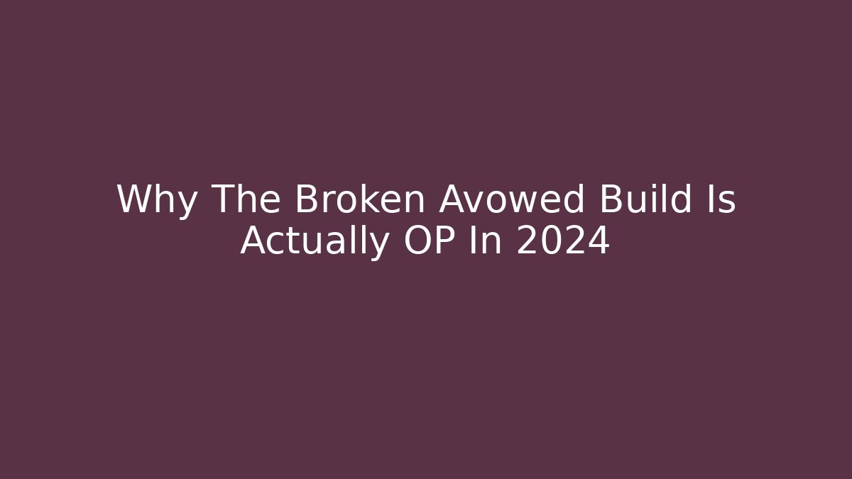 Why The Broken Avowed Build Is Actually OP In 2024 - The Family Holidays