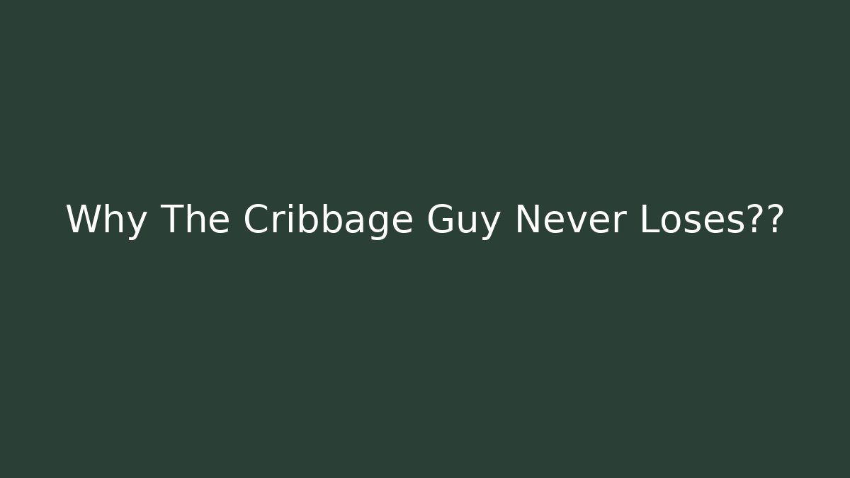 Why The Cribbage Guy Never Loses揭秘