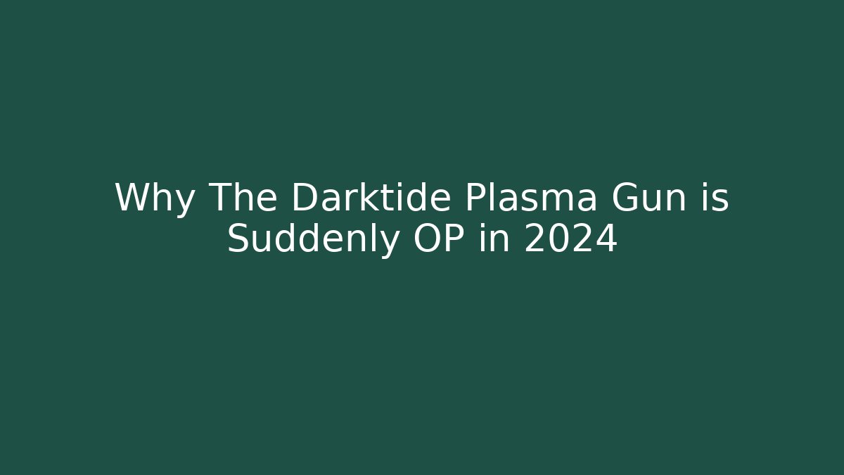 Why The Darktide Plasma Gun is Suddenly OP in 2024