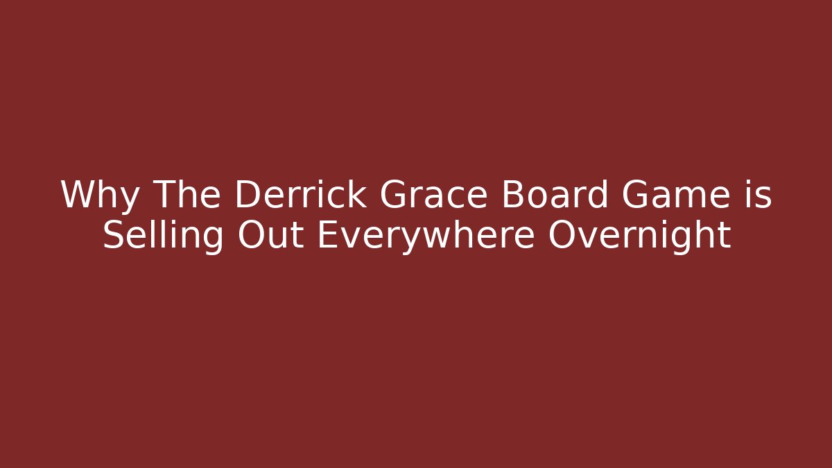 Why The Derrick Grace Board Game is Selling Out Everywhere Overnight - The Family Holidays