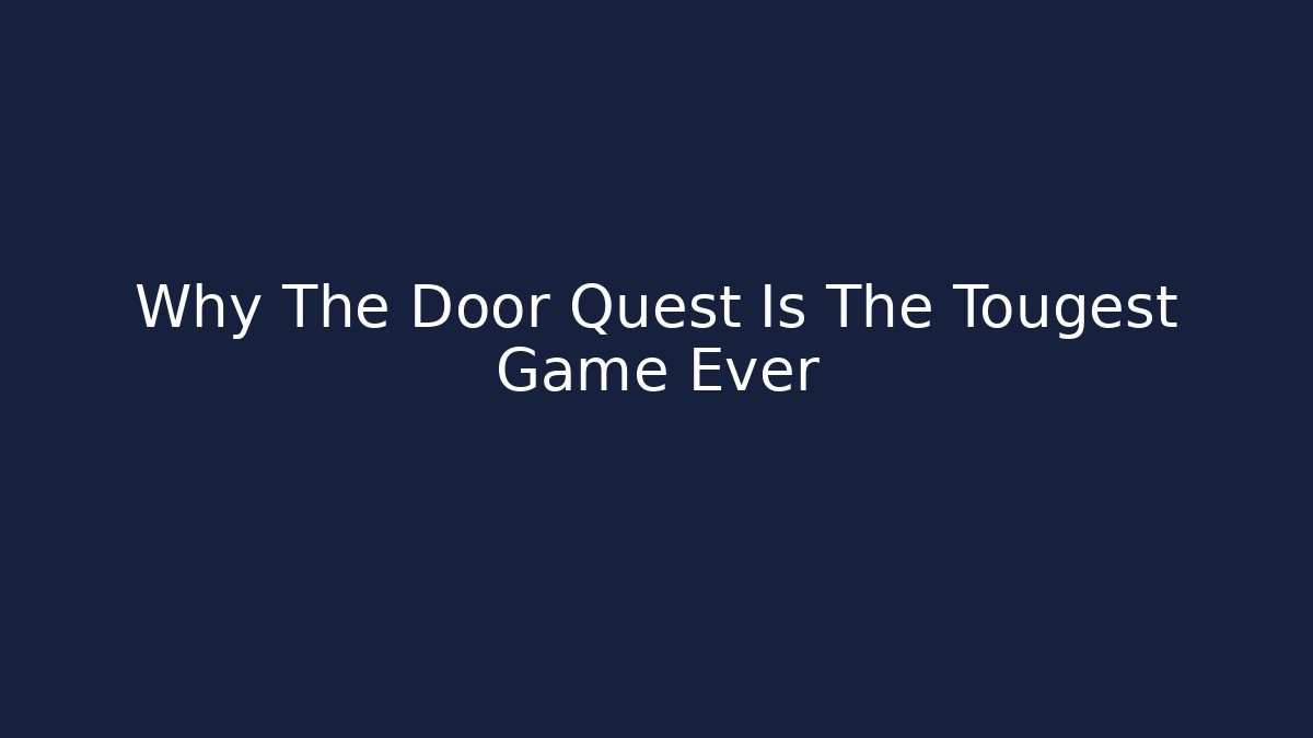 Why The Door Quest Is The Tougest Game Ever - The Family Holidays