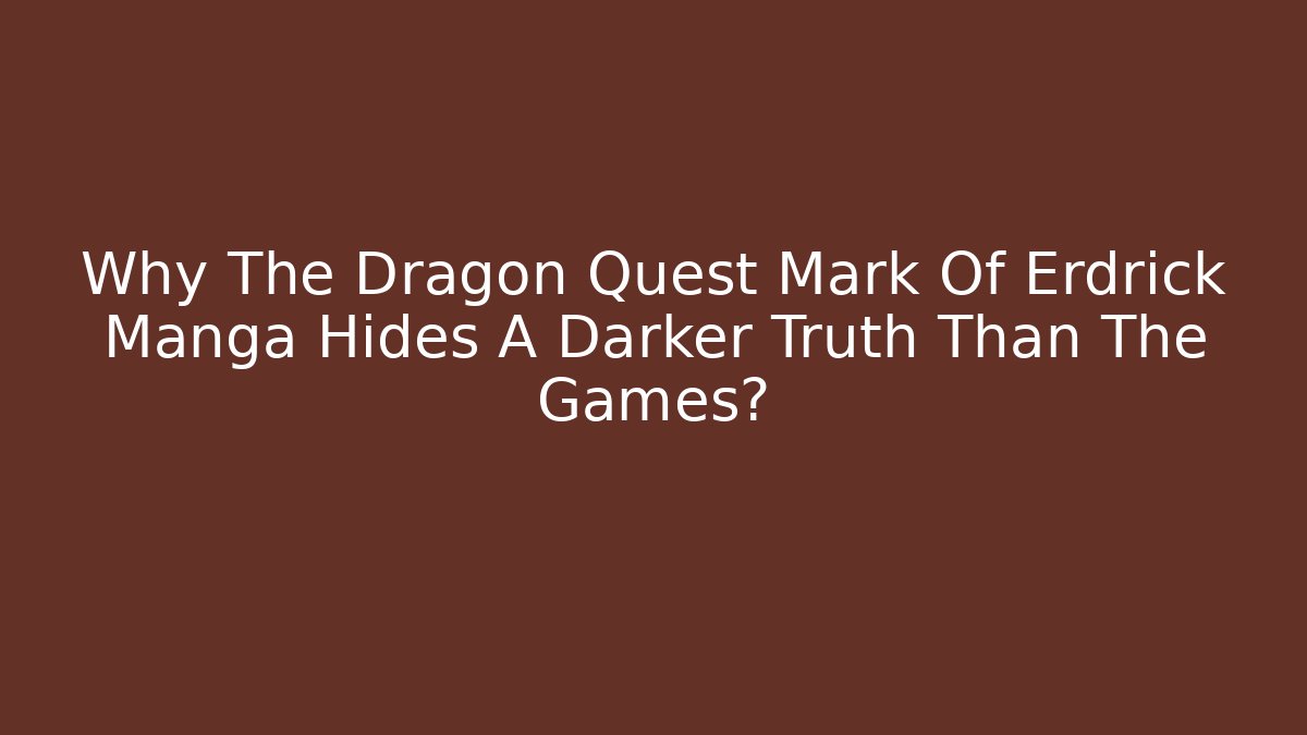 Why The Dragon Quest Mark Of Erdrick Manga Hides A Darker Truth Than The Games?