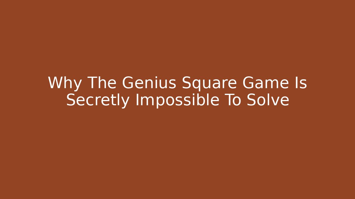 Why The Genius Square Game Is Secretly Impossible To Solve