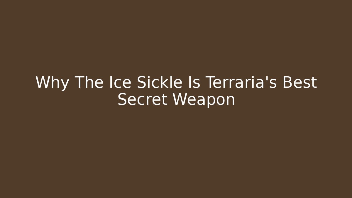 Why The Ice Sickle Is Terraria's Best Secret Weapon