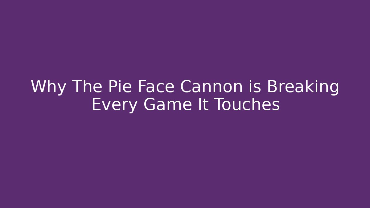 Why The Pie Face Cannon is Breaking Every Game It Touches