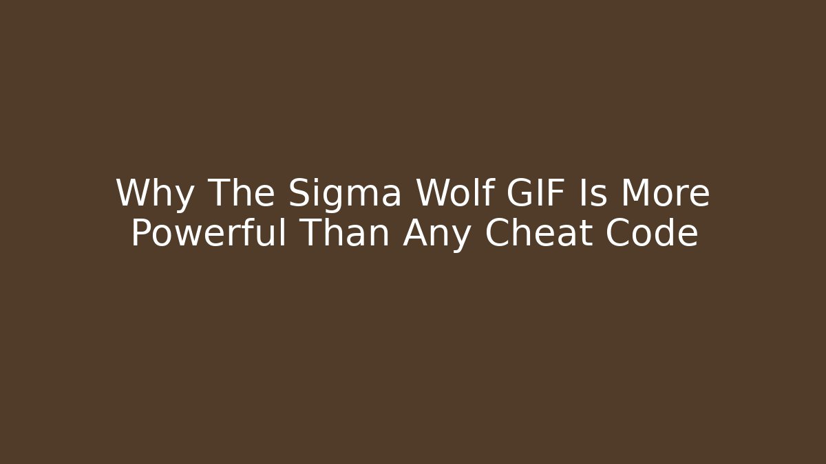 Why The Sigma Wolf GIF Is More Powerful Than Any Cheat Code