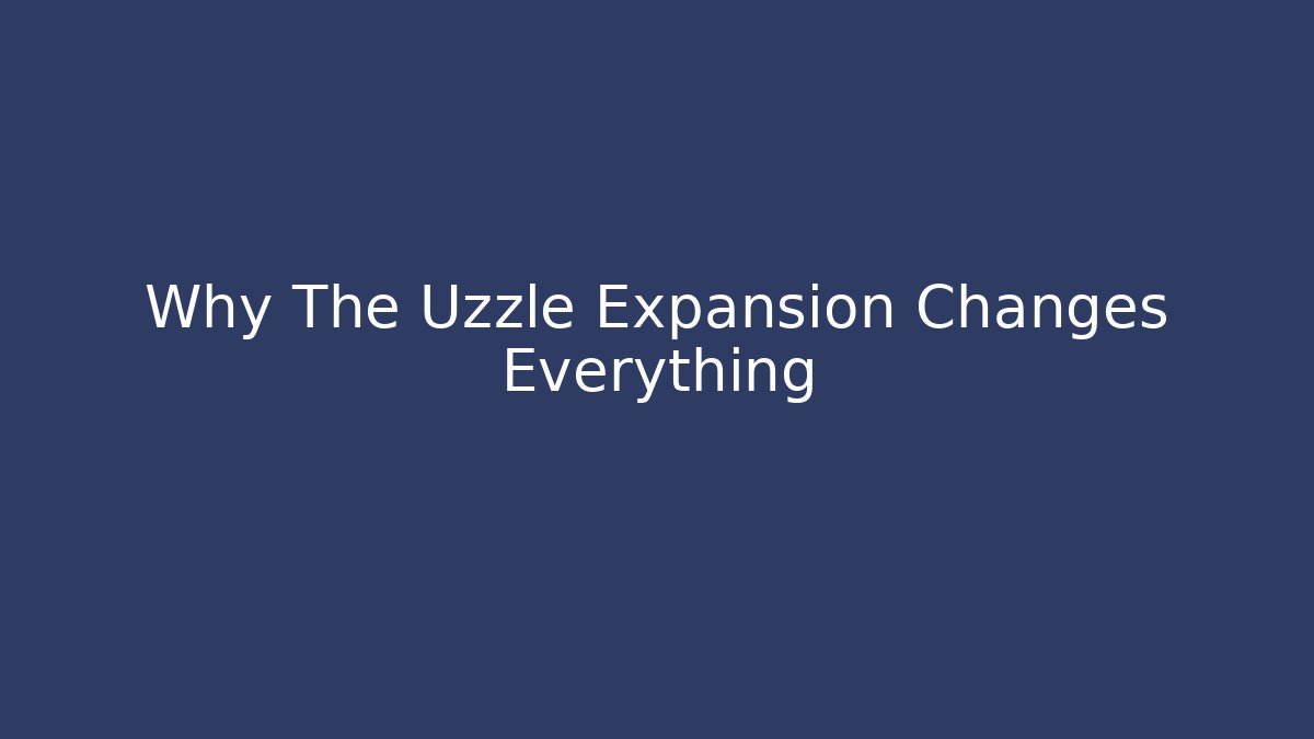 Why The Uzzle Expansion Changes Everything