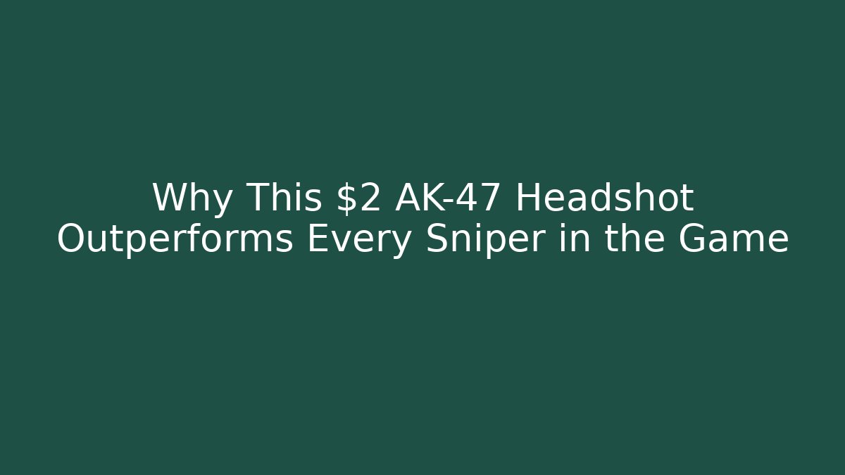 Why This $2 AK-47 Headshot Outperforms Every Sniper in the Game - The Family Holidays