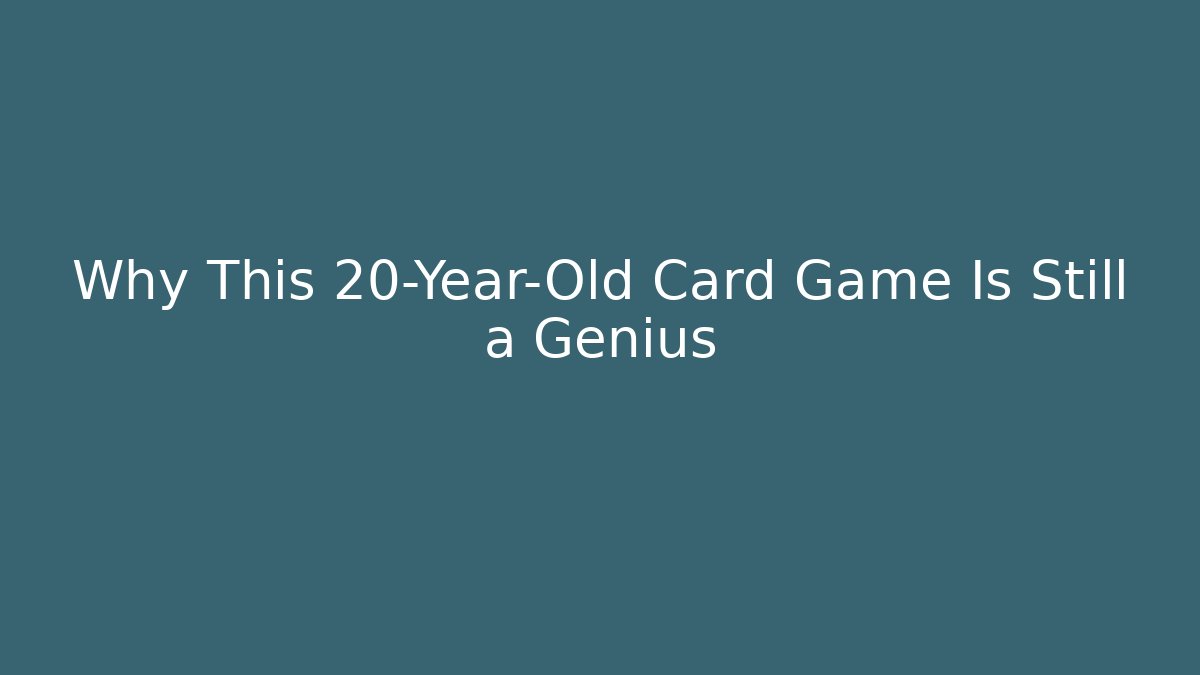 Why This 20-Year-Old Card Game Is Still a Genius