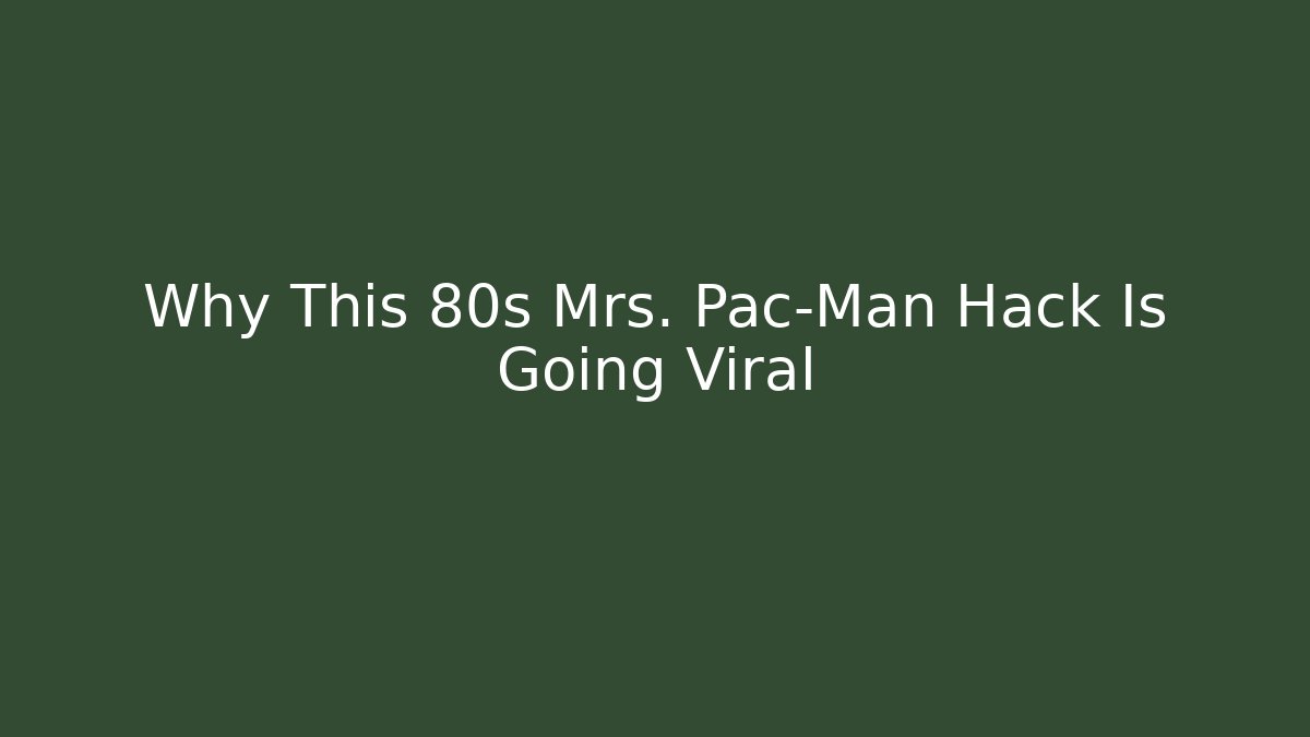 Why This 80s Mrs. Pac-Man Hack Is Going Viral