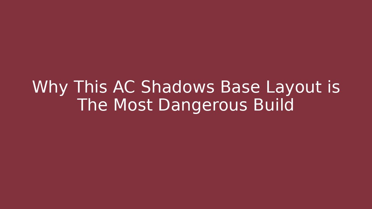 Why This AC Shadows Base Layout is The Most Dangerous Build