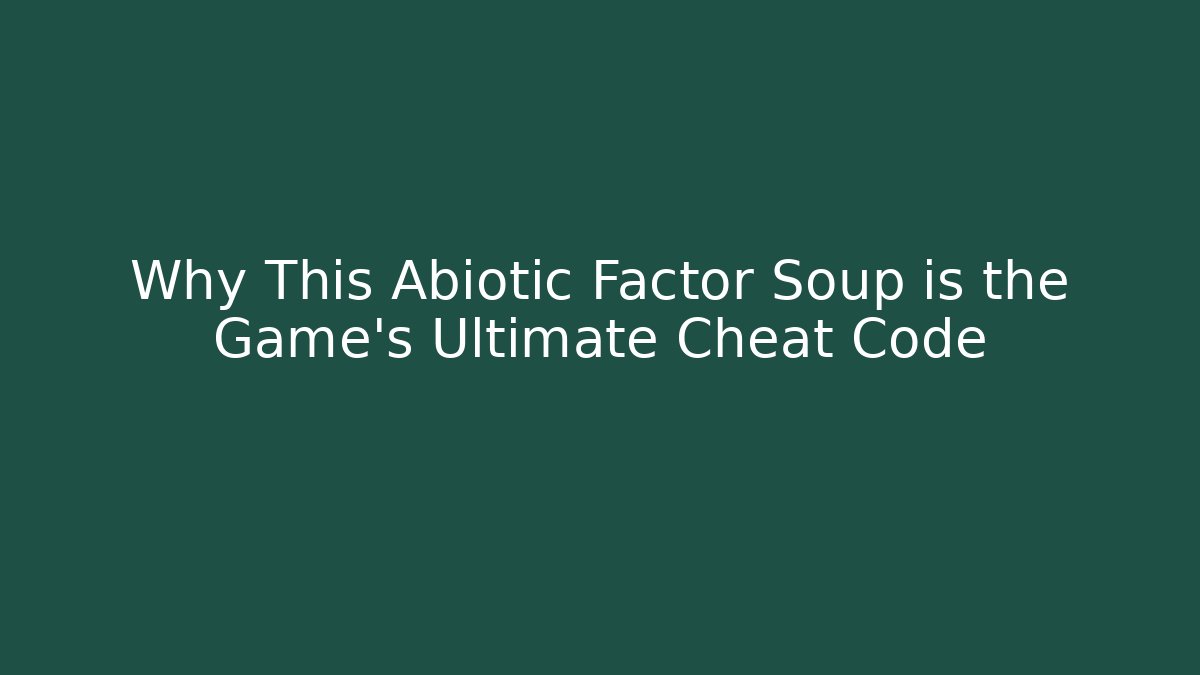 Why This Abiotic Factor Soup is the Game's Ultimate Cheat Code
