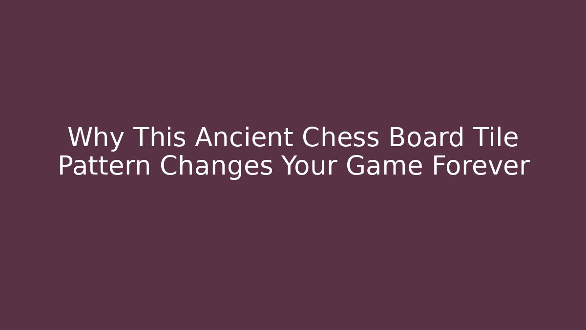 Why This Ancient Chess Board Tile Pattern Changes Your Game Forever