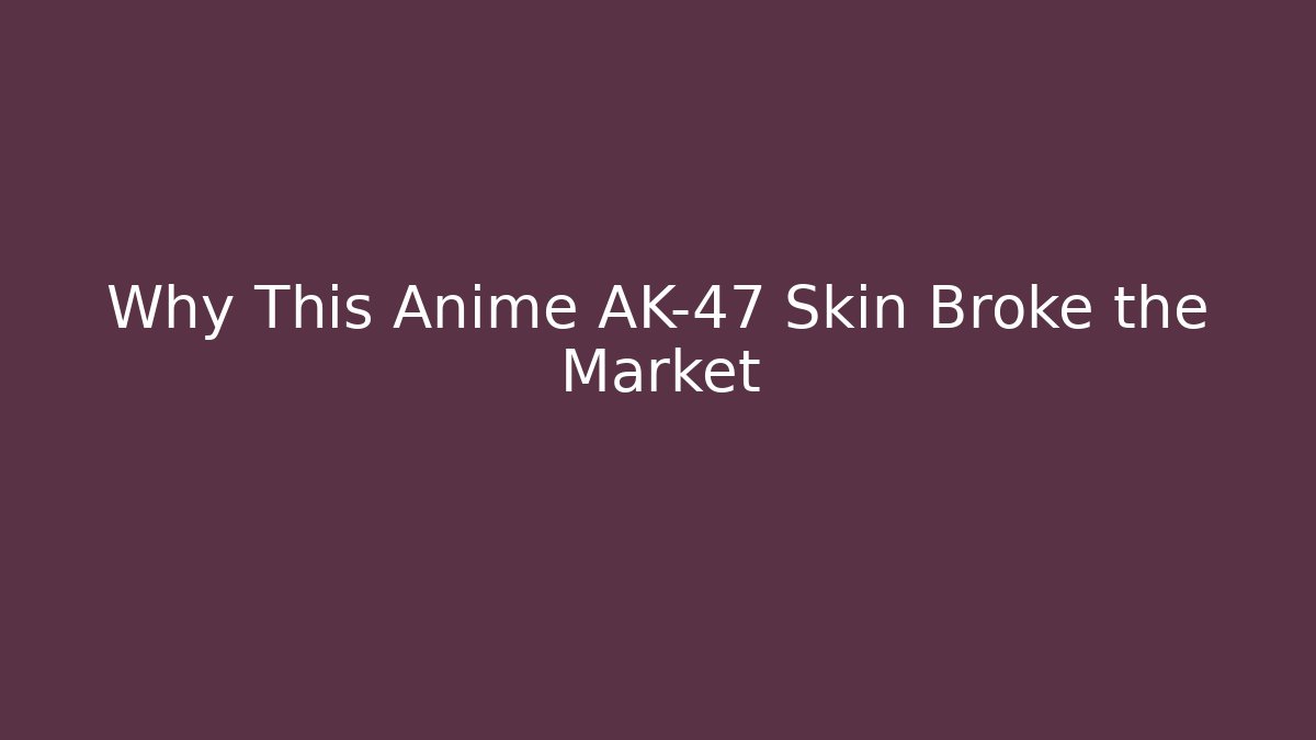 Why This Anime AK-47 Skin Broke the Market