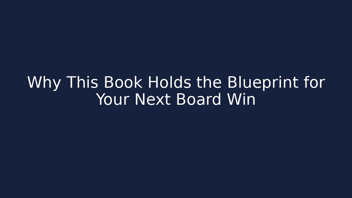 Why This Book Holds the Blueprint for Your Next Board Win - The Family Holidays