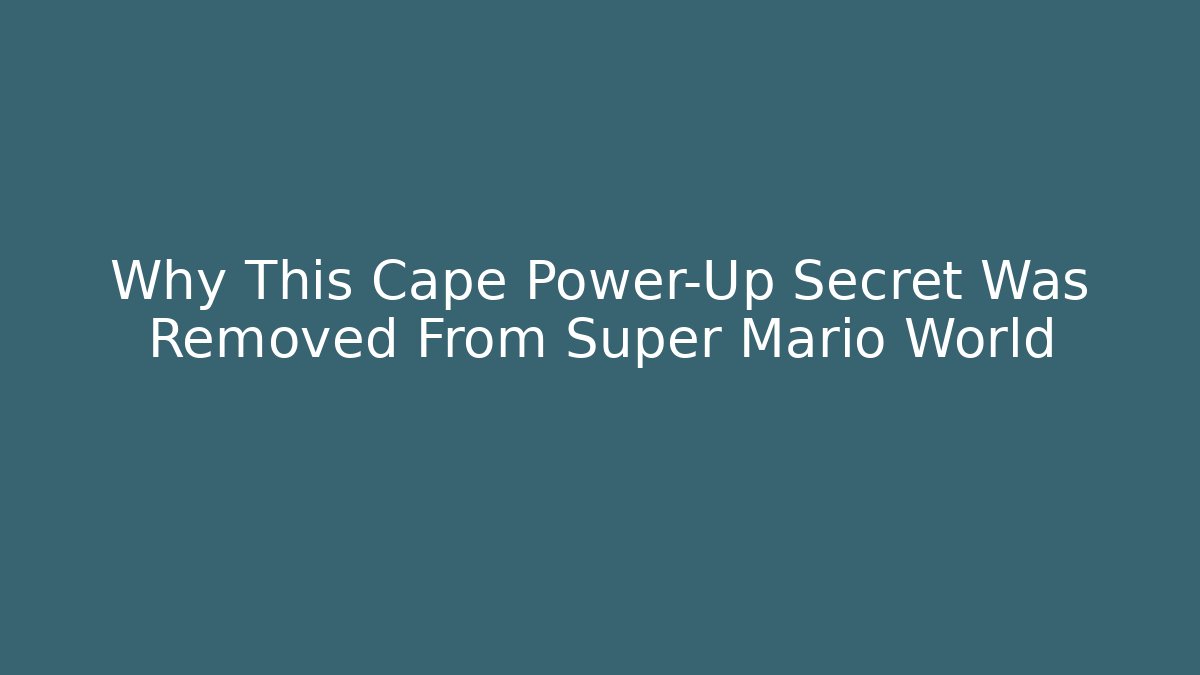 Why This Cape Power-Up Secret Was Removed From Super Mario World