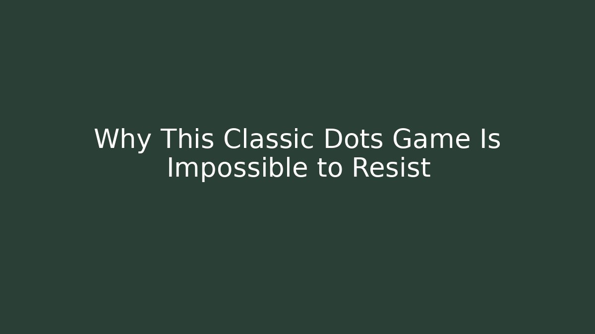 Why This Classic Dots Game Is Impossible to Resist