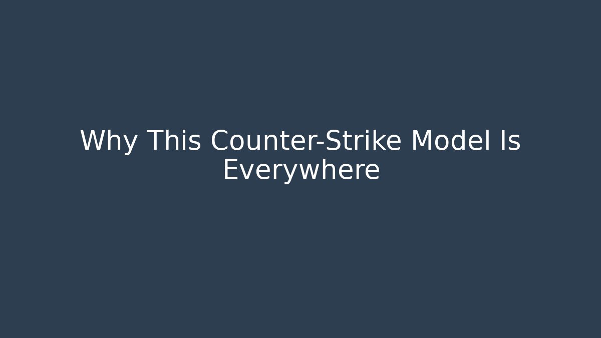 Why This Counter-Strike Model Is Everywhere