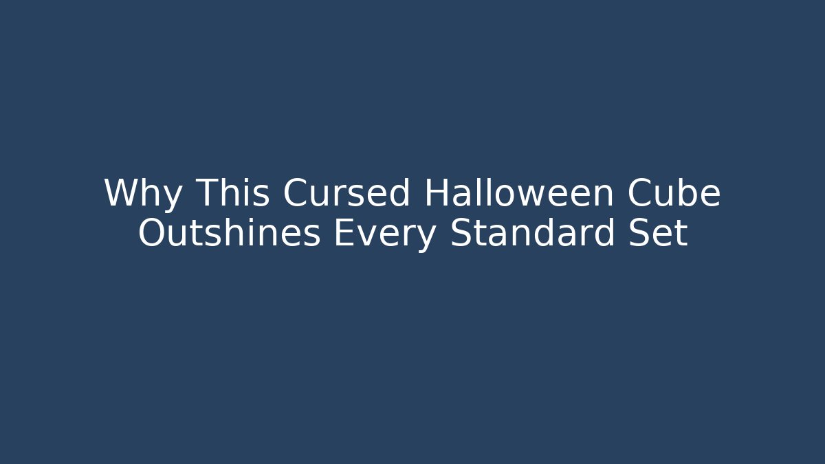 Why This Cursed Halloween Cube Outshines Every Standard Set