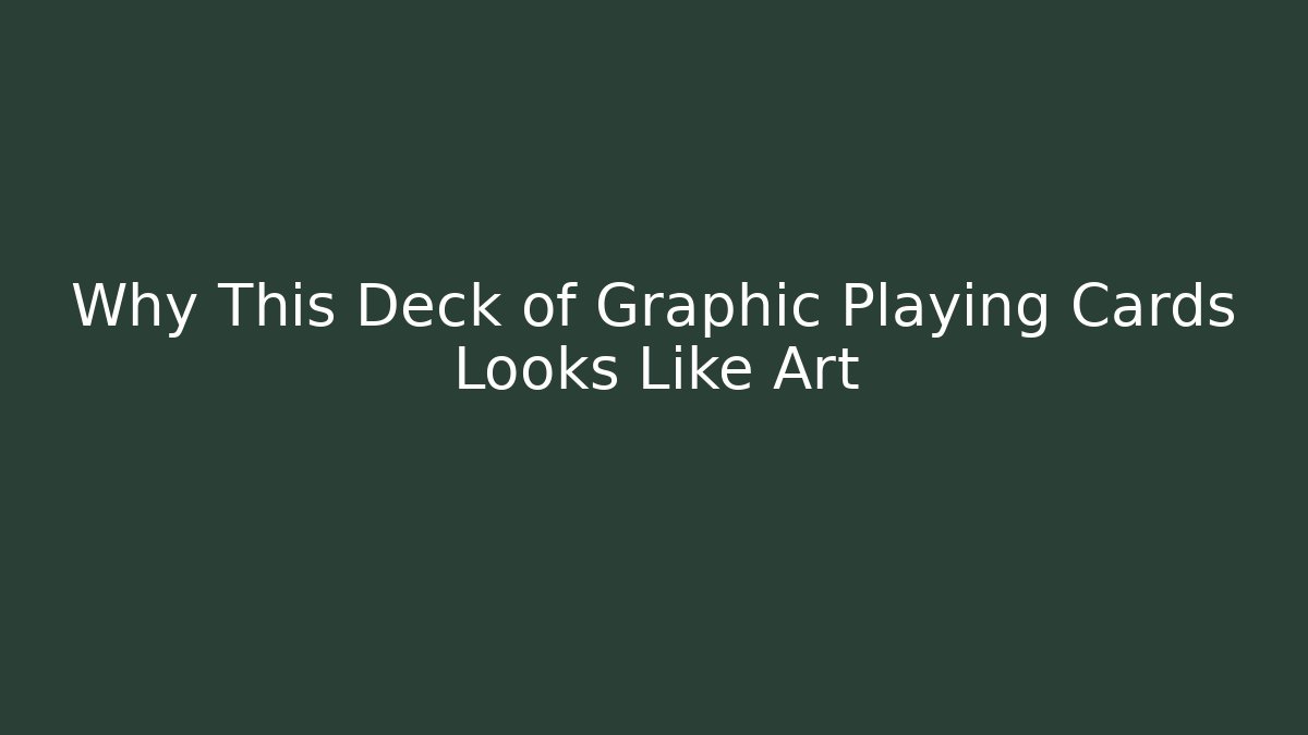 Why This Deck of Graphic Playing Cards Looks Like Art