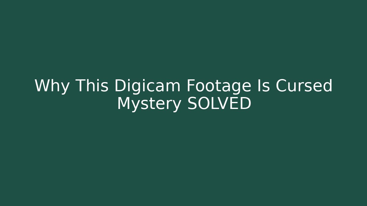 Why This Digicam Footage Is Cursed Mystery SOLVED