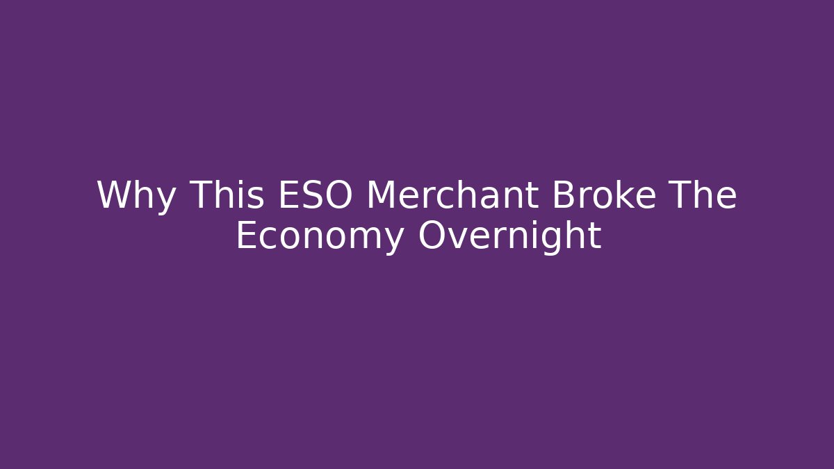 Why This ESO Merchant Broke The Economy Overnight
