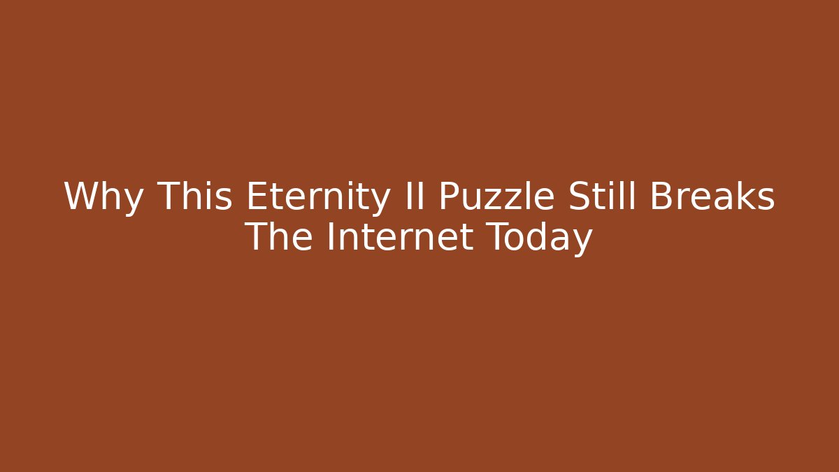 Why This Eternity II Puzzle Still Breaks The Internet Today