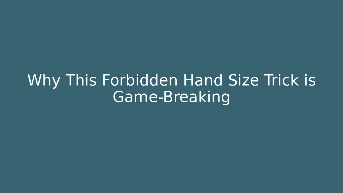 Why This Forbidden Hand Size Trick is Game-Breaking