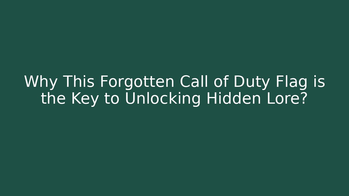 Why This Forgotten Call of Duty Flag is the Key to Unlocking Hidden Lore?