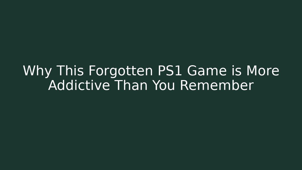 Why This Forgotten PS1 Game is More Addictive Than You Remember