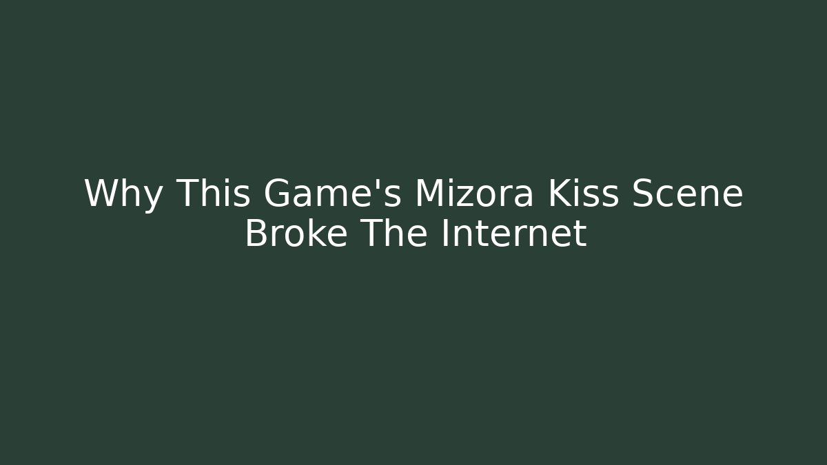 Why This Game's Mizora Kiss Scene Broke The Internet