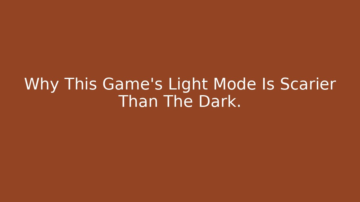Why This Game’s Light Mode Is Scarier Than The Dark.