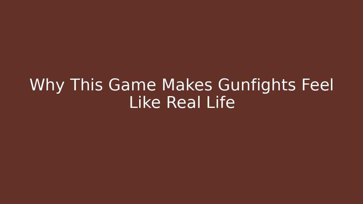 Why This Game Makes Gunfights Feel Like Real Life