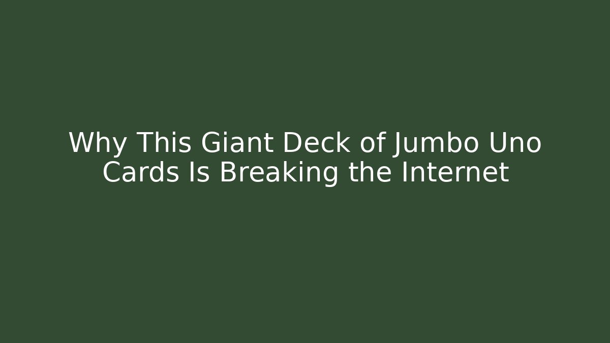 Why This Giant Deck of Jumbo Uno Cards Is Breaking the Internet