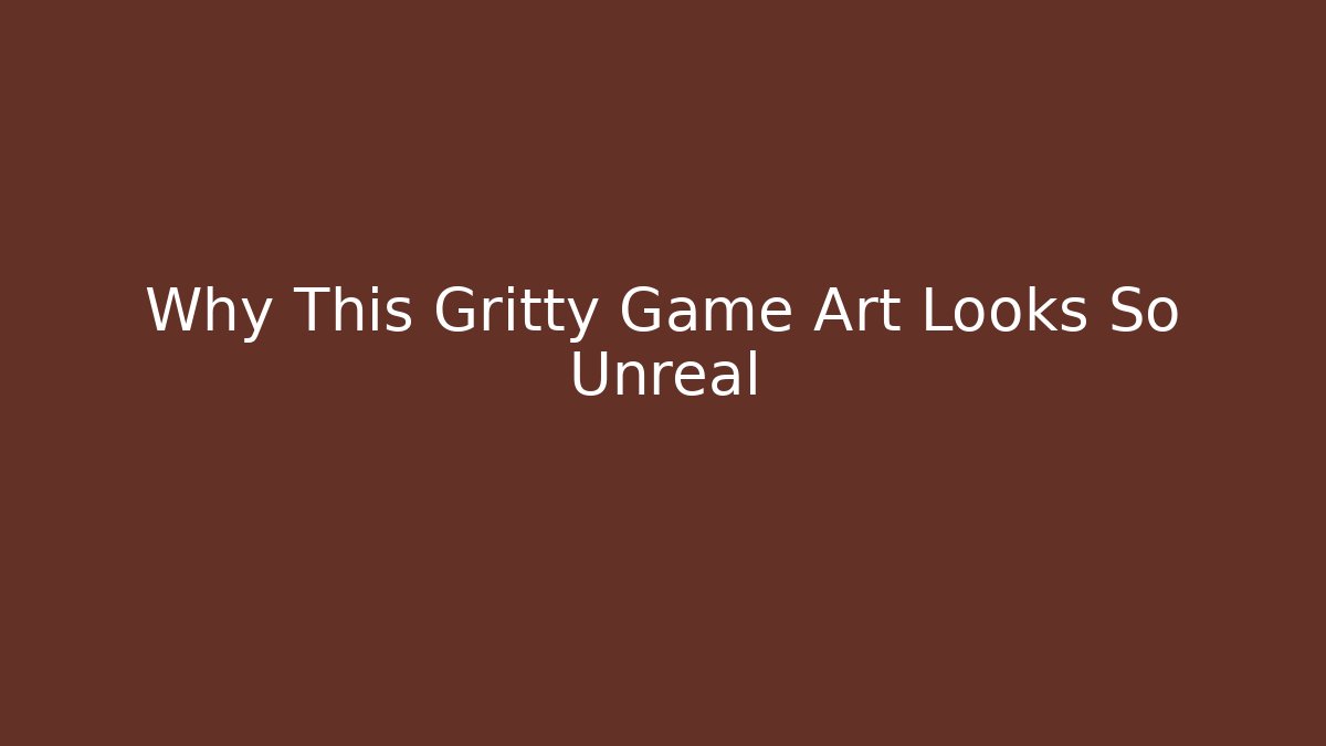 Why This Gritty Game Art Looks So Unreal