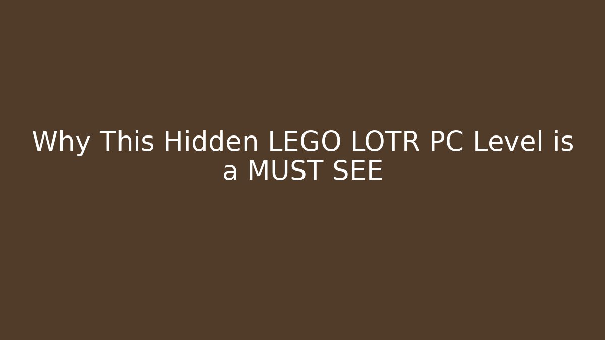 Why This Hidden LEGO LOTR PC Level is a MUST SEE