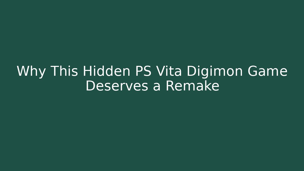 Why This Hidden PS Vita Digimon Game Deserves a Remake